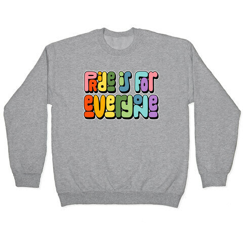 Pride Is For Everyone Crewneck Sweatshirt